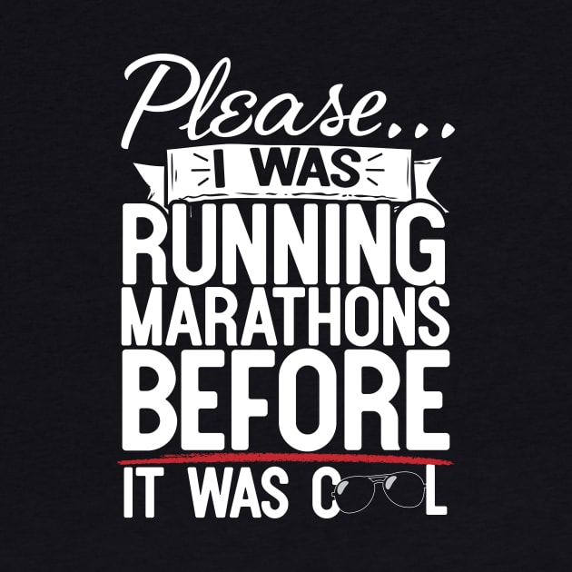 Please I Was Running Marathons Before It Was Cool by thingsandthings